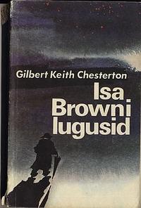 Isa Browni lugusid ja teisi jutte by G.K. Chesterton, Kersti Unt