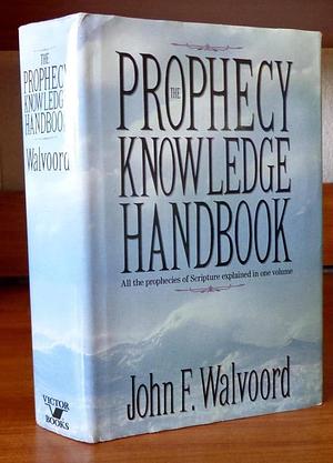 The Prophecy Knowledge Handbook by John F. Walvoord