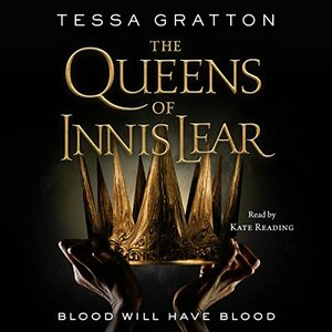 The Queens of Innis Lear by Tessa Gratton