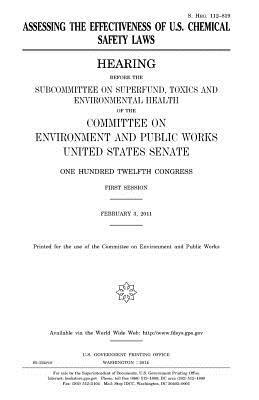 Assessing the effectiveness of U.S. chemical safety laws by Committee on Environment and Publ Works, United States Congress, United States Senate