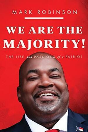 We Are the Majority: The Life and Passions of a Patriot by Mark Robinson