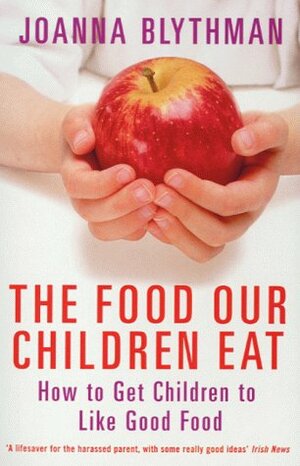 The Food Our Children Eat by Joanna Blythman