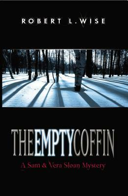 The Empty Coffin: A Sam and Vera Sloan Mystery by Robert Wise