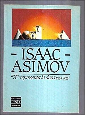 X representa lo desconocido by Isaac Asimov