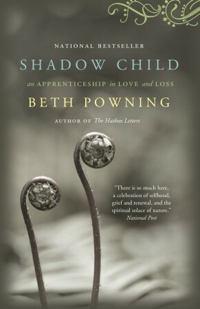 Shadow Child: A Woman's Journey Through Childbirth Loss by Beth Powning