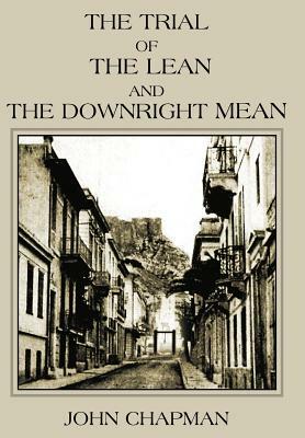 The Trial of the Lean and the Downright Mean by John Chapman