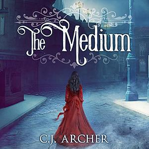 The Medium by C.J. Archer