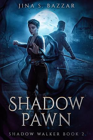 Shadow Pawn by Jina S. Bazzar