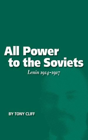 Lenin: All Power to the Soviets v. 2 by Tony Cliff