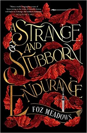 A Strange and Stubborn Endurance by Foz Meadows