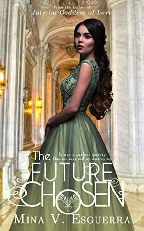 The Future Chosen: A political romance by Mina V. Esguerra