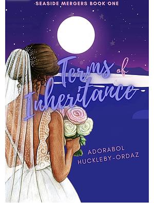 Terms of Inheritance  by Adorabol Huckleby-Ordaz