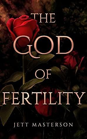 The God of Fertility by Jett Masterson