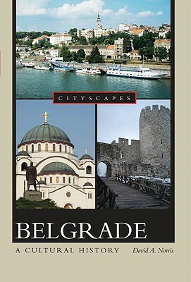 Belgrade a Cultural History by David A. Norris