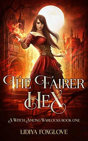 The Fairer Hex by Lidiya Foxglove