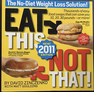 Eat This, Not That!: The No-Diet Weight Loss Solution 2011 Edition  by David Zinczenko