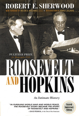 Roosevelt and Hopkins: An Intimate History by Irwin F. Gellman, Wilson Miscamble, Robert E. Sherwood