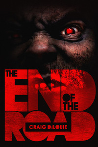 The End of the Road by Craig DiLouie