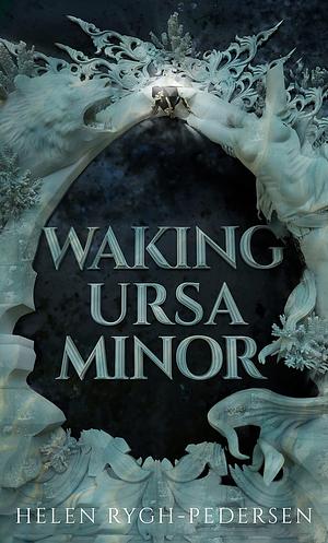 Waking Ursa Minor by Helen Rygh-Pedersen