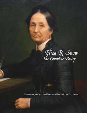 Eliza R Snow: The Complete Poetry by Jill Mulvay Derr, Karen Lynn Davidson