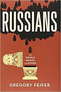 Russians: The People Behind the Power by Gregory Feifer