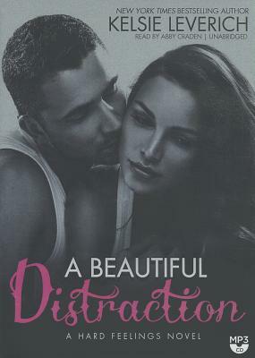 A Beautiful Distraction: A Hard Feelings Novel by Kelsie Leverich