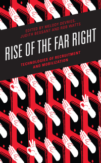 Rise of the Far Right: Technologies of Recruitment and Mobilization by Melody DeVries, Rob Watts, Judith Bessant
