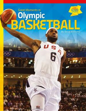 Great Moments in Olympic Basketball by Doug Williams