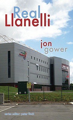 Real Llanelli by Jon Gower