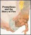 Prometheus and the Story of Fire by I.M. Richardson