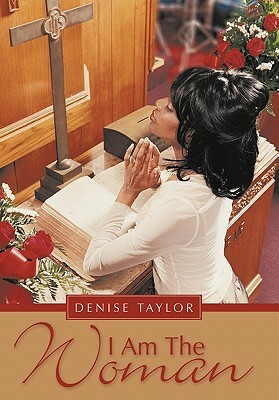 I Am the Woman by Denise Taylor