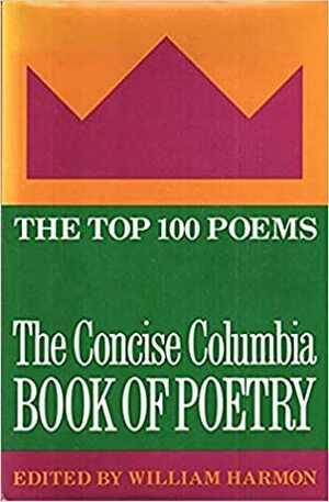 The Concise Columbia Book of Poetry by William Harmon