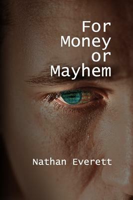 For Money or Mayhem by Nathan Everett