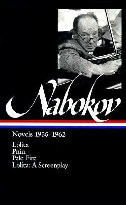Nabokov: Novels 1955-1962; Lolita / Pnin / Pale Fire / Lolita (Screenplay) by Vladimir Nabokov