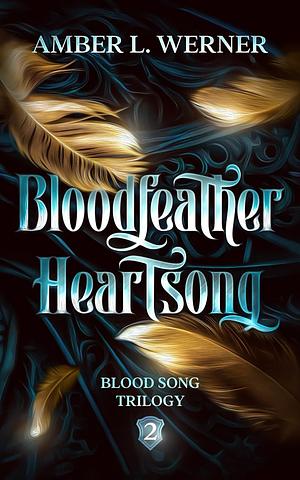 Bloodfeather Heartsong by Amber L. Werner