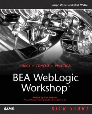 Bea Weblogic Workshop [With CDROM] by Joseph Weber, Joe Weber