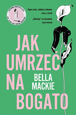 Jak umrzeć na bogato by Bella Mackie