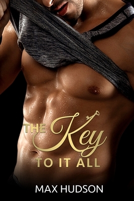 The Key to It All by Max Hudson