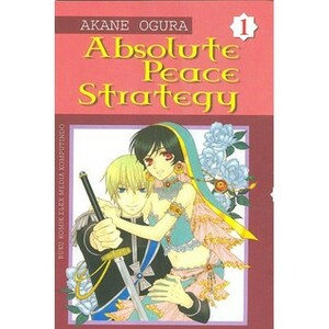 Absolute Peace Strategy, Volume 1 by Akane Ogura, 小椋 アカネ