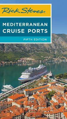 Rick Steves Mediterranean Cruise Ports by Rick Steves