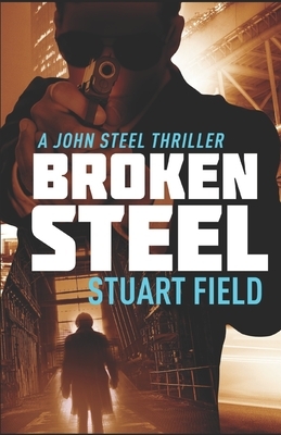 Broken Steel by Stuart Field