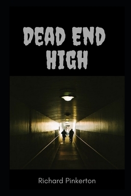 Dead-End High by Richard Pinkerton