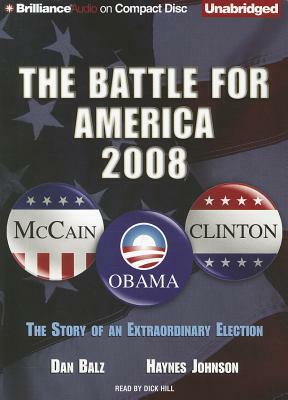 The Battle for America, 2008: The Story of an Extraordinary Election by Dan Balz, Haynes Johnson