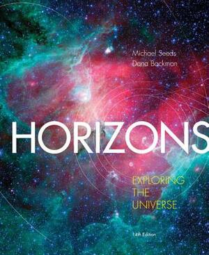 Horizons: Exploring the Universe by Michael A. Seeds, Dana Backman