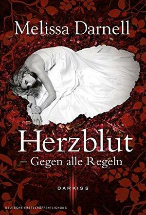 Herzblut - Gegen alle Regeln by Melissa Darnell