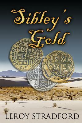 Sibley's Gold by Leroy Stradford