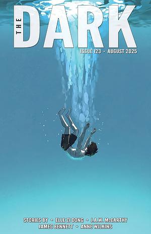 The Dark Issue 123 by Elle Zi Dong, Anne Wilkins, James Bennett, J.A.W. McCarthy