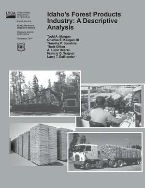 Idaho's Forest Product Industry: A Descriptive Analysis by United States Department of Agriculture