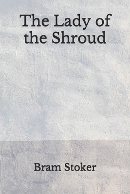 The Lady of the Shroud: (Aberdeen Classics Collection) by Bram Stoker