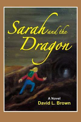 Sarah and the Dragon by David L. Brown